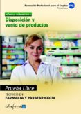 pruebas libres para la obtencion del titulo de tecnico de farmaci a y parafarmacia: disposicion y venta de productos. ciclo formativo de grado medio: farmacia y parafarmacia-9788467669756 pruebas libres para la obtencion del titulo de tecnico de farmaci a y parafarmacia: disposicion y venta de productos. ciclo formativo de grado medio: farmacia y parafarmacia-9788467669756