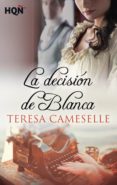 la decisión de blanca (ebook)-teresa cameselle-9788468772356 la decisión de blanca (ebook)-teresa cameselle-9788468772356