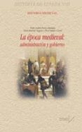 historia de españa (t. viii). historia medieval: la epoca medieva l: administracion y gobierno-eloisa ramirez vaquero-pedro andres porras arboledas-9788470904356 historia de españa (t. viii). historia medieval: la epoca medieva l: administracion y gobierno-eloisa ramirez vaquero-pedro andres porras arboledas-9788470904356