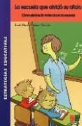 la escuela que olvido su oficio: como eliminar la violencia en la escuela-jose maria valero garcia-9788472783256 la escuela que olvido su oficio: como eliminar la violencia en la escuela-jose maria valero garcia-9788472783256