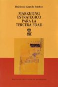 marketing estrategico para la tercera edad-ildefonso grande esteban-9788473560856 marketing estrategico para la tercera edad-ildefonso grande esteban-9788473560856