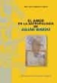 el amor en la antropología de julián marías-jose luis garcia sanchez-9788473928656 el amor en la antropología de julián marías-jose luis garcia sanchez-9788473928656