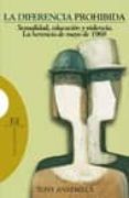 la diferencia prohibida: sexualidad, educacion y violencia: la he rencia de mayo de 1968-tony anatrella-9788474908756 la diferencia prohibida: sexualidad, educacion y violencia: la he rencia de mayo de 1968-tony anatrella-9788474908756