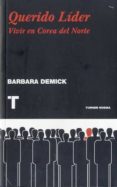 querido lider: vida cotidiana en corea del norte-barbara demick-alvaro vazquez-9788475069456 querido lider: vida cotidiana en corea del norte-barbara demick-alvaro vazquez-9788475069456