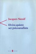 elvira quiere ser psicoanalista-jacques nassif-9788476282656 elvira quiere ser psicoanalista-jacques nassif-9788476282656