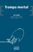 trampa mortal-ira levin-9788476607756 trampa mortal-ira levin-9788476607756