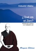 ¿que es el zen?: introduccion practica a la meditacion zen-dokusho villalba-9788478134656 ¿que es el zen?: introduccion practica a la meditacion zen-dokusho villalba-9788478134656