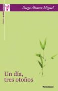 un dia, tres otoños (xiii premio gloria fuertes de poesia joven)-diego alvarez miguel-9788478395156 un dia, tres otoños (xiii premio gloria fuertes de poesia joven)-diego alvarez miguel-9788478395156