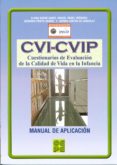 cvi-cvip. cuestionario de evaluacion de la calidad de vida en la infancia. manual de aplicacion-9788478696956 cvi-cvip. cuestionario de evaluacion de la calidad de vida en la infancia. manual de aplicacion-9788478696956