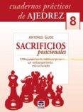 cuadernos ajedrez 08: sacrificios posicionales: 128 ejercicios te maticos para un entrenamiento estructurado-antonio gude-9788479027056 cuadernos ajedrez 08: sacrificios posicionales: 128 ejercicios te maticos para un entrenamiento estructurado-antonio gude-9788479027056