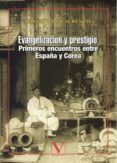 evangelizacion y prestigio: primerios encuentros entre españa y c orea-ernesto de laurentis-9788479624156 evangelizacion y prestigio: primerios encuentros entre españa y c orea ernesto de laurentis 9788479624156