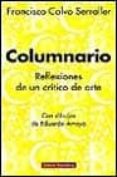 columnario: reflexiones de un critico sobre la situacion del arte-francisco calvo serraller-9788481092356 columnario: reflexiones de un critico sobre la situacion del arte-francisco calvo serraller-9788481092356