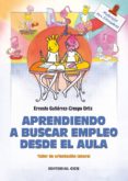 aprendiendo a buscar empleo desde el aula. materiales para educad ores: taller de orientacion laboral-ernesto gutierrez-crespo ortiz-9788483165256 aprendiendo a buscar empleo desde el aula. materiales para educad ores: taller de orientacion laboral-ernesto gutierrez-crespo ortiz-9788483165256