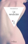 la rendicion-toni bentley-9788483838556 la rendicion-toni bentley-9788483838556