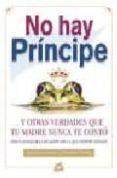 no hay principe y otras verdades que tu madre nunca te conto-marilyn graman-maureen walsh-9788484450856 no hay principe y otras verdades que tu madre nunca te conto-marilyn graman-maureen walsh-9788484450856