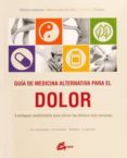 guia de medicina alternativa para el dolor-9788484456056 guia de medicina alternativa para el dolor-9788484456056
