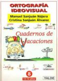 ortografia ideovisual 8 (13-18 años): cuadernos de vacaciones-manuel sanjuan najera-marta sanjuan alvarez-9788487705656 ortografia ideovisual 8 (13-18 años): cuadernos de vacaciones-manuel sanjuan najera-marta sanjuan alvarez-9788487705656
