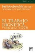 el trabajo dignifica... y cien mentiras mas (ebook)-9788483563182 el trabajo dignifica... y cien mentiras mas (ebook)-9788483563182