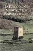 la fortificacion medieval en la peninsula iberica, actas del iv c urso de cultura medieval, aguilar de campo (palencia), 21-26 de septiembre de 1992-9788489483156 la fortificacion medieval en la peninsula iberica, actas del iv c urso de cultura medieval, aguilar de campo (palencia), 21-26 de septiembre de 1992-9788489483156