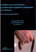 cuidados en personas mayores con alteraciones cognitivas y emocio nales en residencias-domingo palacios ceña-9788490313756 cuidados en personas mayores con alteraciones cognitivas y emocio nales en residencias-domingo palacios ceña-9788490313756