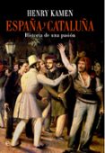 españa y cataluña-henry kamen-9788490603956 españa y cataluña-henry kamen-9788490603956