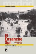 el ensanche sur en la formación del moderno madrid (1860-1931)-fernando vicente-9788490970256 el ensanche sur en la formación del moderno madrid (1860-1931)-fernando vicente-9788490970256