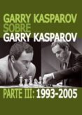 garry kasparov sobre garry kasparov parte iii (1993-2005)-garri kimovich kasparov-9788492517756 garry kasparov sobre garry kasparov parte iii (1993-2005)-garri kimovich kasparov-9788492517756