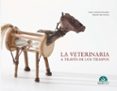 la veterinaria a traves de los tiempos-yolanda vela-javier lafuente-9788492569656 la veterinaria a traves de los tiempos-yolanda vela-javier lafuente-9788492569656