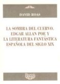 la sombra del cuervo. edgar allan poe y la literatura fantastica española del siglo xix-9788492877256 la sombra del cuervo. edgar allan poe y la literatura fantastica española del siglo xix-9788492877256