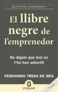el llibre negre de l emprenedor-fernando trias de bes-9788493573256 el llibre negre de l emprenedor-fernando trias de bes-9788493573256