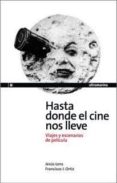 hasta donde el cine nos lleve. viajes y escenarios de pelicula-jesus lens espinosa de los monteros-francisco j. ortiz-9788493668556 hasta donde el cine nos lleve. viajes y escenarios de pelicula-jesus lens espinosa de los monteros-francisco j. ortiz-9788493668556