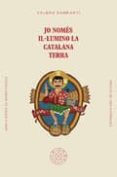 jo nomes il·lumino la catalana terra-valero sanmarti sanmarti-9788494051456 jo nomes il·lumino la catalana terra-valero sanmarti sanmarti-9788494051456
