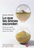 lo que las arenas esconden-roberto bustillo bolado-9788494069956 lo que las arenas esconden-roberto bustillo bolado-9788494069956