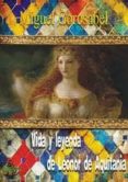 vida y leyenda de leonor de aquitania-miguel gorosabel-9788494095856 vida y leyenda de leonor de aquitania-miguel gorosabel-9788494095856