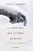 la historia del cuerpo humano-daniel e. lieberman-9788494212956 la historia del cuerpo humano-daniel e. lieberman-9788494212956