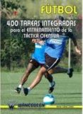 futbol: 400 tareas integradas al entrenamiento de la tactica ofen siva-javier lopez lopez-9788495883056 futbol: 400 tareas integradas al entrenamiento de la tactica ofen siva-javier lopez lopez-9788495883056