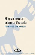 mi gran novela sobre la vaguada-fernando san basilio-9788496594456 mi gran novela sobre la vaguada-fernando san basilio-9788496594456