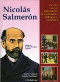 nicolas salmeron:la vida de un presidente de la primera republica-maría carmen amate martínez-9788496651456 nicolas salmeron:la vida de un presidente de la primera republica-maría carmen amate martínez-9788496651456