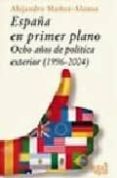 españa en primer plano: ocho años de politica exterior(1996-2004)-9788496729056 españa en primer plano: ocho años de politica exterior(1996-2004)-9788496729056