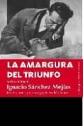 la amargura del triunfo-ignacio sanchez mejias-9788496756656 la amargura del triunfo-ignacio sanchez mejias-9788496756656