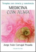medicina con alma: terapias con ciencia y conciencia-jorge ivan carvajal posada-9788496851856 medicina con alma: terapias con ciencia y conciencia-jorge ivan carvajal posada-9788496851856