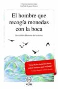 el hombre que recogía monedas con la boca-j. francisco guerrero lopez-ana paula zaragoza moyano-9788497008556 el hombre que recogía monedas con la boca-j. francisco guerrero lopez-ana paula zaragoza moyano-9788497008556