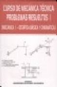 curso de mecanica tecnica. problemas resueltos i: mecanica i, est atica basica y cinematica-9788497052856 curso de mecanica tecnica. problemas resueltos i: mecanica i, est atica basica y cinematica-9788497052856