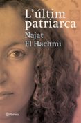 l ultim patriarca (premi ramon llull 2008)-najat el hachmi-9788497081856 l ultim patriarca (premi ramon llull 2008)-najat el hachmi-9788497081856