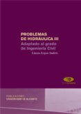 problemas de hidraulica iii: adaptados al grado de ingenieria civ il-9788497171656 problemas de hidraulica iii: adaptados al grado de ingenieria civ il-9788497171656