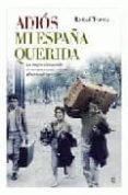 adios mi españa querida: testimonios de los emigrantes españoles de los años sesenta y setenta: historias del otro exilio-rafael torres-9788497348256 adios mi españa querida: testimonios de los emigrantes españoles de los años sesenta y setenta: historias del otro exilio-rafael torres-9788497348256