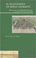 el pasatiempos de jehan lhermite: memorias de un gentilhombre fla menco en la corte de felipe ii y felipe iii-jesus saenz de miera-9788497440356 el pasatiempos de jehan lhermite: memorias de un gentilhombre fla menco en la corte de felipe ii y felipe iii-jesus saenz de miera-9788497440356