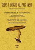 setas u hongos del pais vasco (ed. facsimil)-telesforo de aranzadi unamuno-9788497616256 setas u hongos del pais vasco (ed. facsimil)-telesforo de aranzadi unamuno-9788497616256