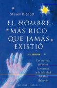 el hombre mas rico que jamas existio: los secretos del exito, la riqueza y la felicidad del rey salomon-steven k. scott-9788497773256 el hombre mas rico que jamas existio: los secretos del exito, la riqueza y la felicidad del rey salomon-steven k. scott-9788497773256