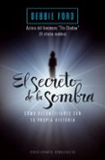 el secreto de la sombra: como reconciliarte con tu propia histori a-debbie ford-9788497777056 el secreto de la sombra: como reconciliarte con tu propia histori a-debbie ford-9788497777056